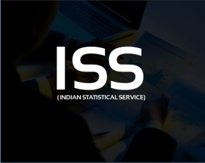 ISS ( INDIAN STATISTICAL SERVICE)